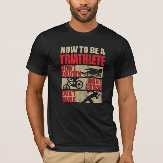 How to be a Triathlete T-Shirt (Front)