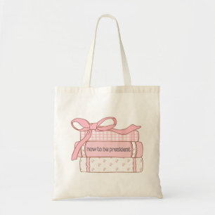 How to Be President Girly Books Design Cute Pink Tote Bag