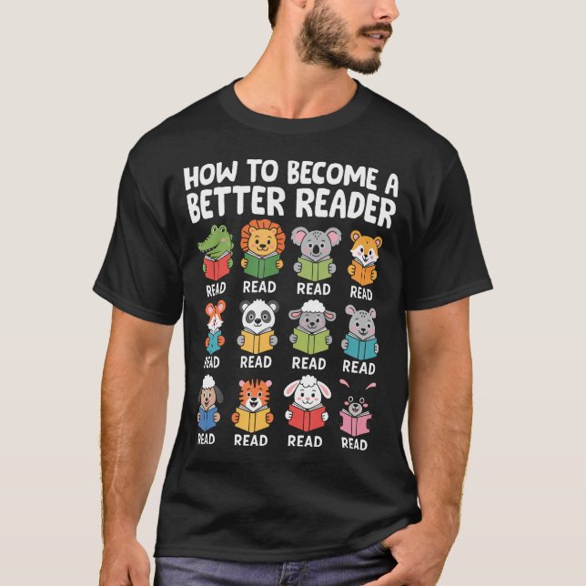 How To Become A Better Reader Book Lover Fun Readi T-Shirt (Front)