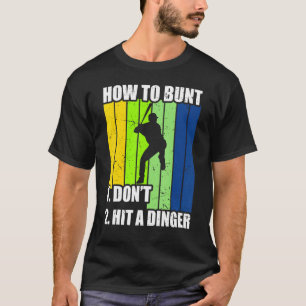 How To Bunt 1 Dont 2 Hit A Dinger Mum Dad Men Wome T-Shirt