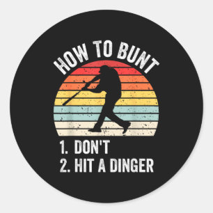 How To Bunt Don't Hit A Dinger Funny Baseball Play Classic Round Sticker