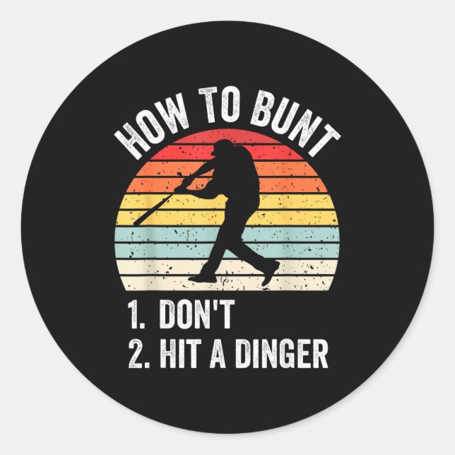 How To Bunt Don't Hit A Dinger Funny Baseball Play Classic Round Sticker (Front)