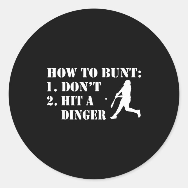 How To Bunt Don't Hit A Dinger Funny Baseball Soft Classic Round Sticker (Front)