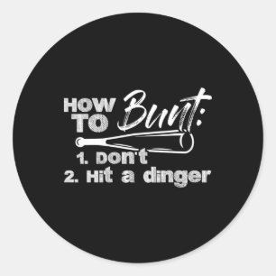 How To Bunt Don't Hit A Dinger Funny Sell Softll L Classic Round Sticker