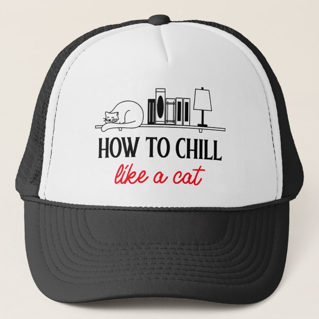How To Chill Like A Cat Trucker Hat (Front)