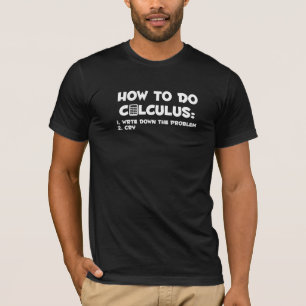 How To Do Calculus  Mathematics Calculations Math  T-Shirt