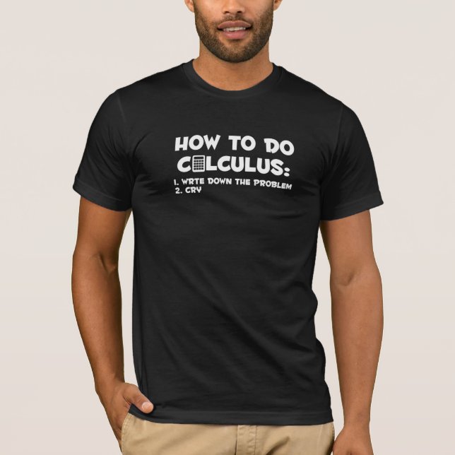 How To Do Calculus  Mathematics Calculations Math  T-Shirt (Front)