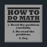 How To Do Math Funny Fridge Magnet Refirgerator<br><div class="desc">DON’T SEE IT? STILL WANT IT? Any of the designs you see here can be customised and put on any of the many Zazzle products! We’ll start on your request as soon as you send it to allangeeD0Tmail@gmailD0Tcom Have you been looking for funny fridge magnets for your refrigerator door on...</div>
