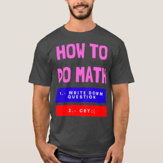 How To Do Math Funny Quote 57 T-Shirt