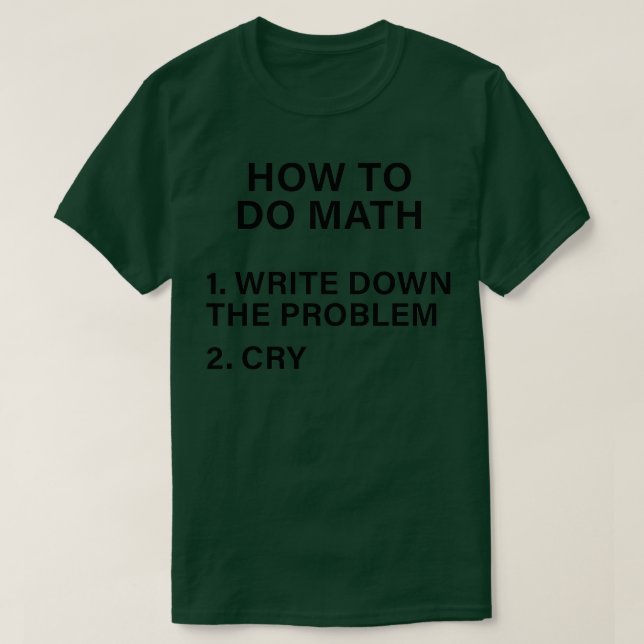 How To Do Math Funny Quote 67 1 T-Shirt (Design Front)
