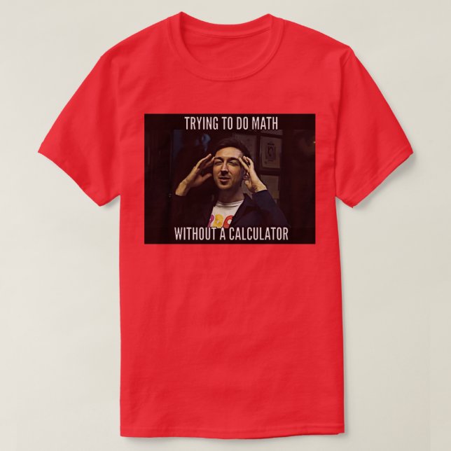 How To Do Math Funny Quote 81 T-Shirt (Design Front)