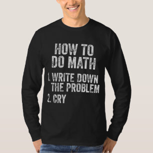 How To Do Math Funny Quote T-Shirt