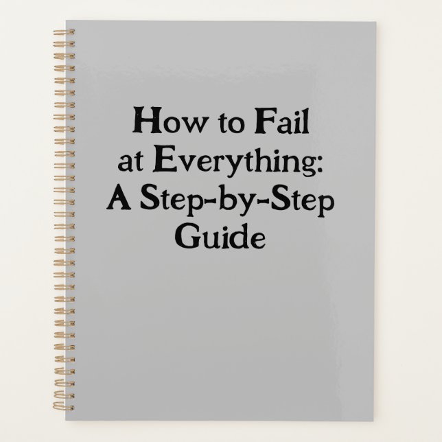 How to Fail at Everything: A Step-by-Step Guide Planner (Front)