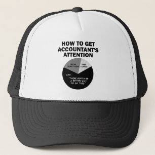 How To Get Accountant's Attention Break Something Trucker Hat
