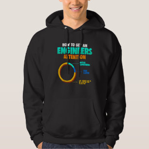 How To Get An Engineers Attention Engineer Hoodie