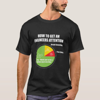 How To Get An Engineers Attention Engineering Funn T-Shirt