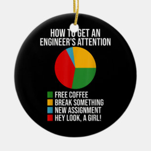 How To Get An Engineers Attention Funny Ceramic Ornament