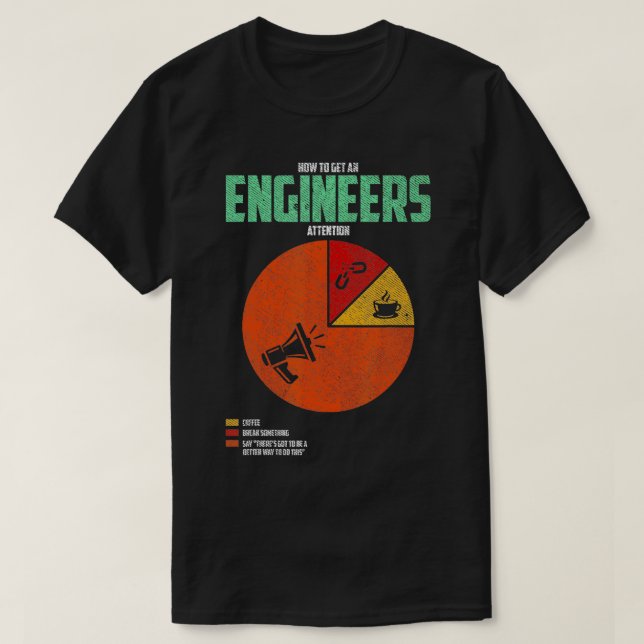 How To Get An Engineers Attention Funny Engineerin T-Shirt (Design Front)