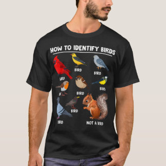 How To Identify Birds Funny Birds Identification T-Shirt