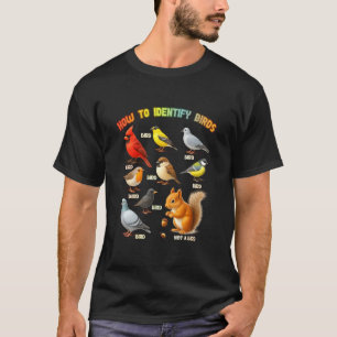 How To Identify Birds Squirrel Birdwatcher Birder T-Shirt