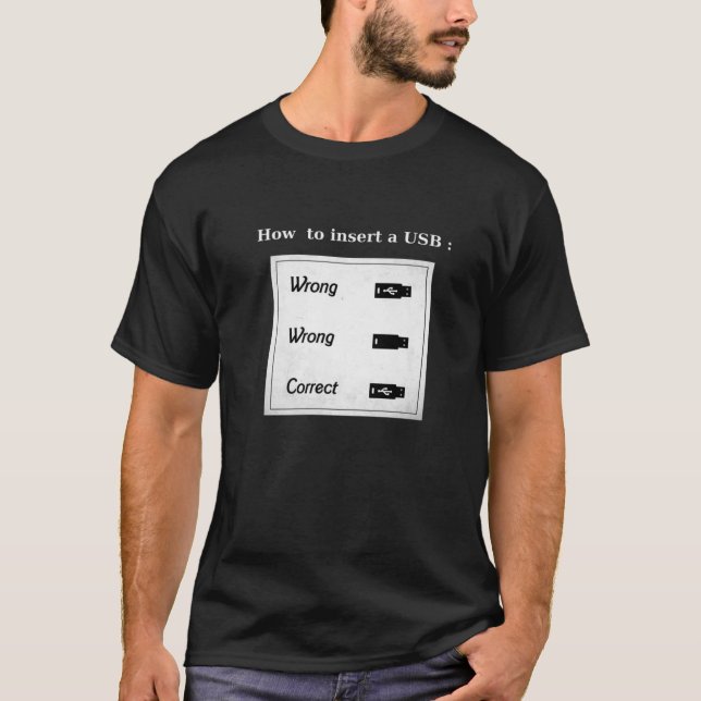 How To Insert A USB Funny Meme Computer Insertion T-Shirt (Front)
