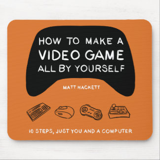 How to Make a Video Game All By Yourself Mouse Pad