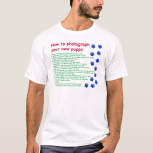 How to photograph your new puppy T-Shirt