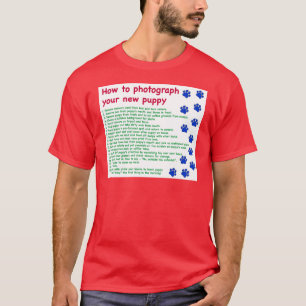 How to photograph your new puppy T-Shirt