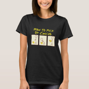 How To Pick Up Chicks Chicken Designs 2 T-Shirt