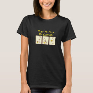 How To Pick Up Chicks Chicken Designs T-Shirt