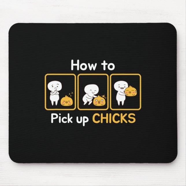 How To Pick Up Chicks, Cute Hand Drawn Design  Mouse Pad (Front)