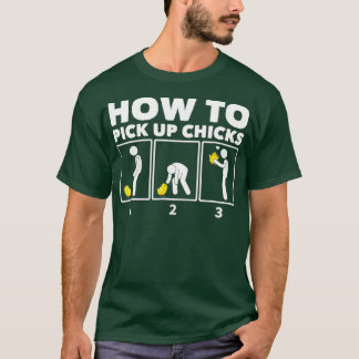 How To Pick Up Chicks Funny Chicken T-Shirt