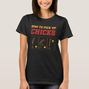How To Pick Up Chicks Pun Farm Farmer Men Women K T-Shirt