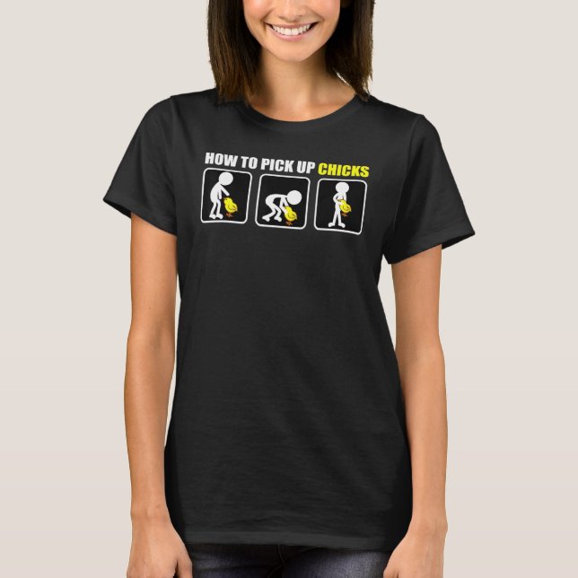 How To Pick Up Chicks T-Shirt (Front)