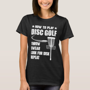 How To Play Disc Golf Disc Golf Golfing Player Quo T-Shirt