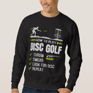 How To Play Disc Golf Frisbee Disc Golfer Humour D Sweatshirt