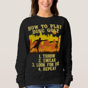How to Play Disc Golf Player Flying Disc Golfer Sweatshirt