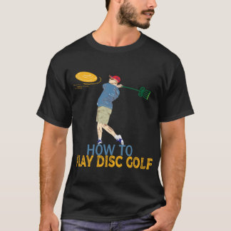 How to play disc golf T-Shirt