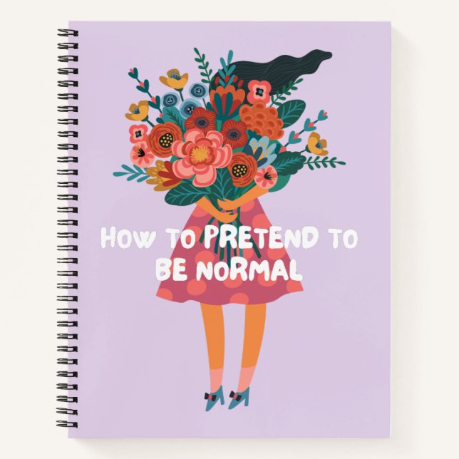 How To Pretend To Be Normal Funny Quote Floral Notebook (Front)