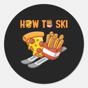 How To Ski Pizza French Fries Humor Funny Skiing P Classic Round Sticker