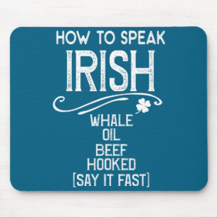 How To Speak Irish Whale Oil Beef Hooked Mouse Pad