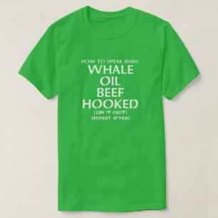 How to Speak Irish: WHALE OIL BEEF HOOKED T-Shirt