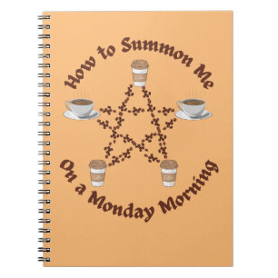 How to summon me on a Monday morning. Notebook