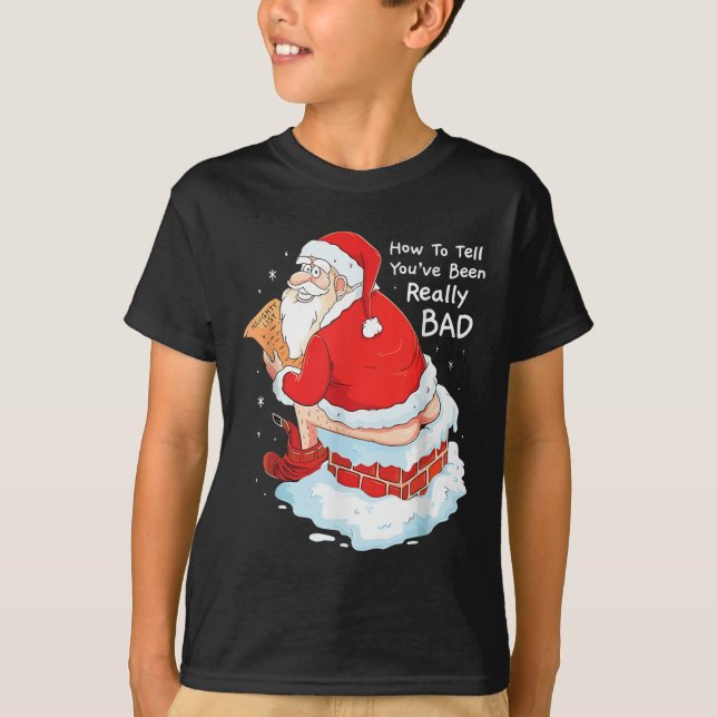 How To Tell When Youve Been Bad Christmas Naughty  T-Shirt (Front)