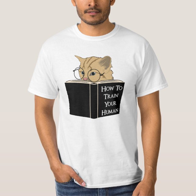 How To Train Your Human T-Shirt (Front)
