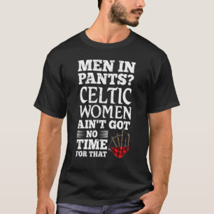How To Wear The Kilt  Kilt Loving Women 1 T-Shirt