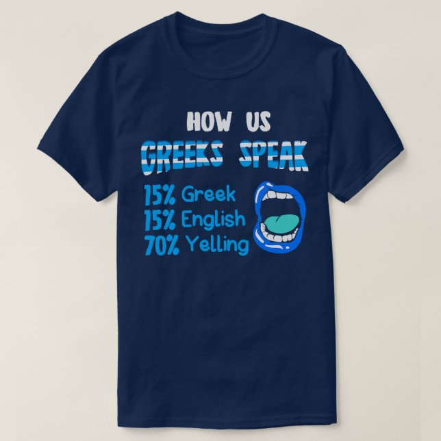 How Us Greeks Speak 15 Greek 15 English 70 Yelling T-Shirt (Design Front)
