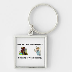 How will you spend eternity? Smoking...? Key Ring