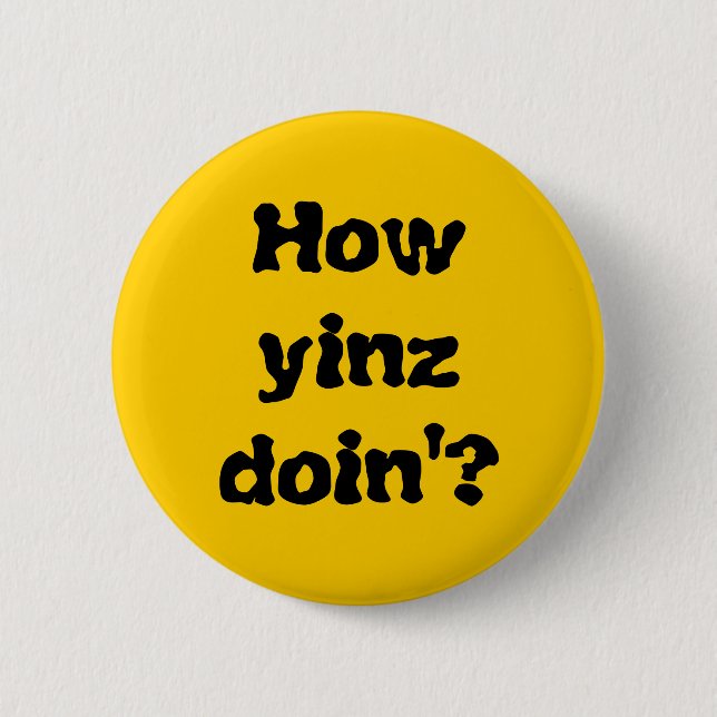 "How Yinz Doin'?" Button (Front)