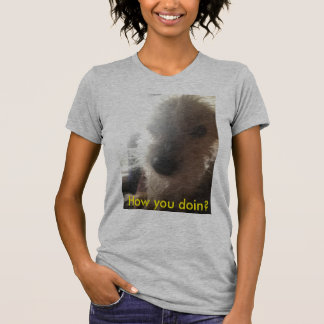 How you doin? Dog face T-Shirt